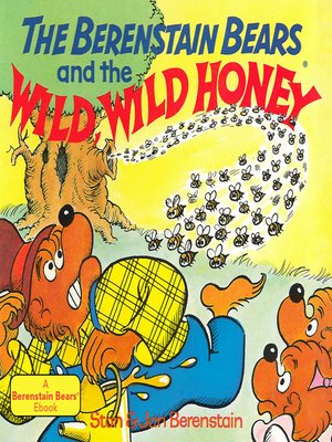 cover image of The Berenstain Bears and the Wild, Wild Honey